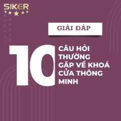 GIẢI ĐÁP 10 CÂU HỎI THƯỜNG GĂP VỀ KHOÁ THÔNG MINH